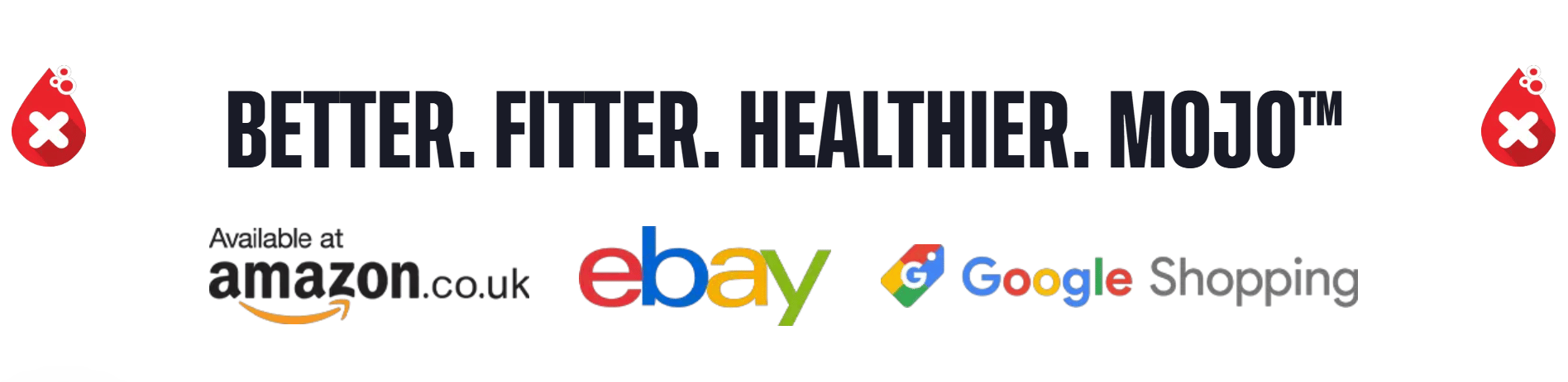 Better. Fitter. Healthier. Mojoโข โ available at Amazon.co.uk, eBay and Google Shopping